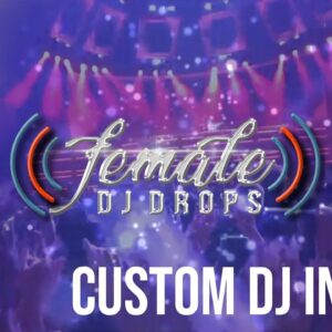 Custom DJ Intros | Female DJ Drops